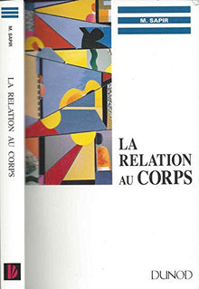 La relation au corps: Psychosomatique, formation, relaxation