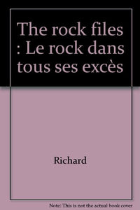 The rock files: Le rock dans tous ses excès