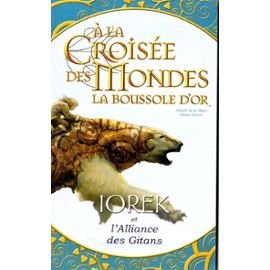 A la croisee des mondes - La boussole d'or : Lorek et l'alliance des gitans