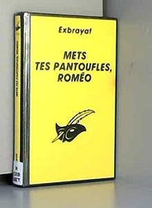 Mets tes pantoufles, Roméo