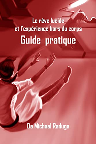 Le rêve lucide et l'expérience hors du corps: Guide pratique
