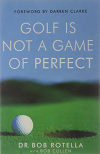 Golf is not a game of perfect