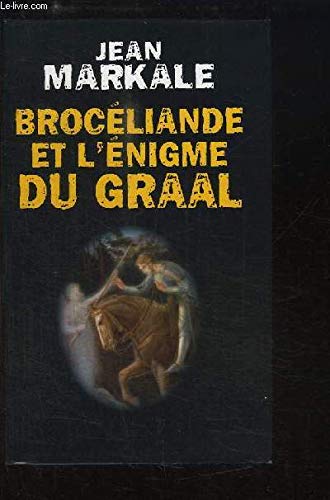 Brocéliande et l'énigme du Graal.