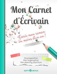 Mon carnet d'écrivain - J'écris mon roman en moins d'un an !