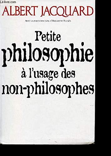 Petite philosophie à l'usage des non-philosophes