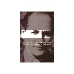 Itinéraire d'un homme libre, des fortifs à la craponnière du Mont Valérien