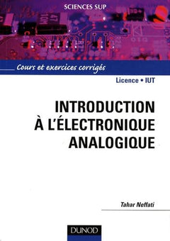 Introduction à l'électronique analogique: Cours et exercices corrigés