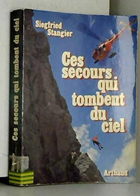 Ces secours qui tombent du ciel un pionnier du sauvetage aerien alpin raconte se
