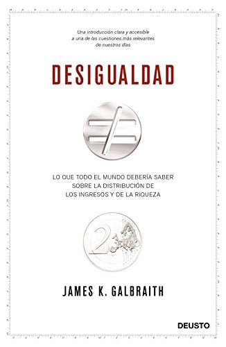 Desigualdad: Lo que todo el mundo debería saber sobre la distribución de los ingresos y la riqueza (Deusto)