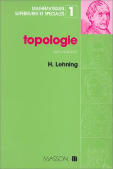 Mathématiques supérieures et spéciales Tome 1: Topologie