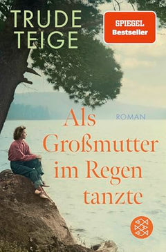 Als Großmutter im Regen tanzte: Roman | Der bewegende Jahres-Bestseller - ein Geschenk mit Tiefgang