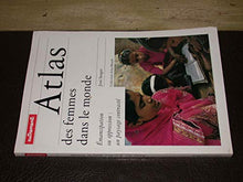 Atlas Des Femmes Dans Le Monde. Emancipation Ou Oppression : Un Paysage Contraste