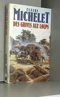Des grives aux loups: Tome 1