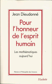 Pour l'honneur de l'esprit humain : Les mathématiques aujourd'hui