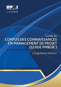 Guide du Corpus des connaissances en management de projet: Guide PMBOK