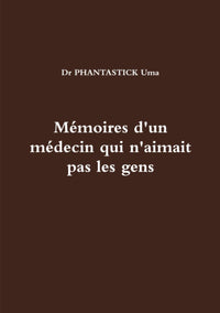 Mémoires d'un médecin qui n'aimait pas les gens