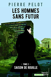 Les hommes sans futur, tome 2 : Saison de rouille