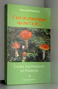 C'est un champignon qui me l'a dit...