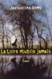 La Loire n'oublie jamais