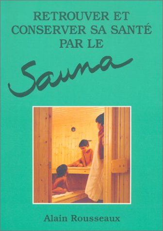 Retrouver et Conserver sa santé par le sauna