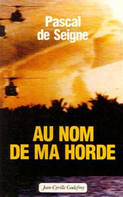 Au nom de ma horde: Mercenaire? non, Dieu les avait abandonnés, moi pas!