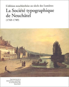 L'édition neuchâteloise au siècle des Lumières.