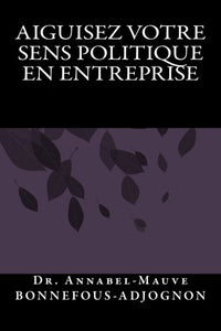 Aiguisez votre sens politique en entreprise