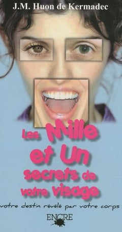 Les Mille et Un secrets de votre visage: Votre destin révélé par votre corps