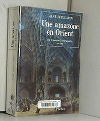 UNE AMAZONE EN ORIENT DU CAUCASE À ISPAHAN 1881-1882