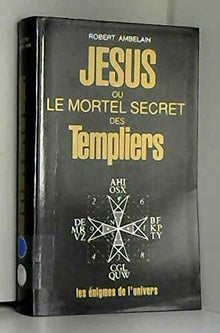 Jesus ou le mortel secret des templiers