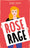 Rose Rage