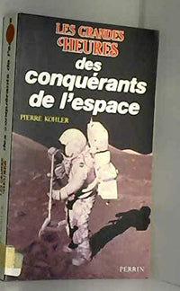 Les grandes heures des conquerants de l'espace