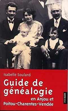 Guide pratique de généalogie - en Anjou et Poitou-Charentes-Vendée