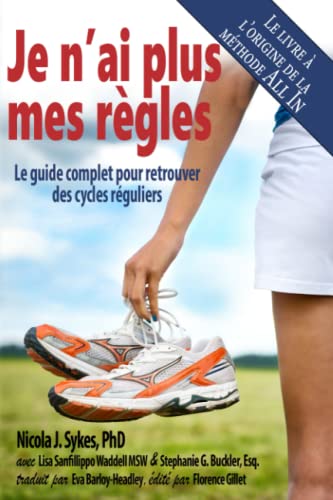 Je n’ai plus mes règles: Le guide complet pour retrouver des cycles réguliers