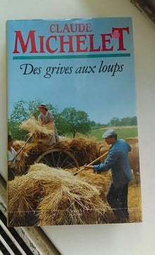 Des grives aux loups: Tome 1