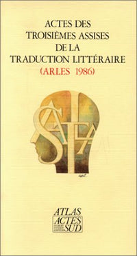 Actes des 3ème assises de la traduction littéraire (Arles 1986