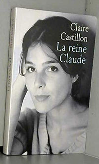 La reine Claude [Relié] by Castillon, Claire