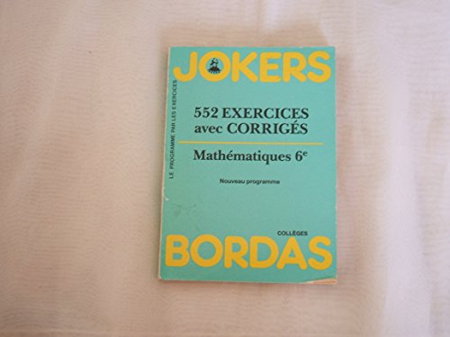 Mathématiques, 6e : 552 exercices avec corrigés