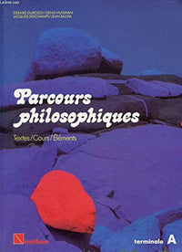 Parcours philosophiques: Textes, cours, éléments, terminale A