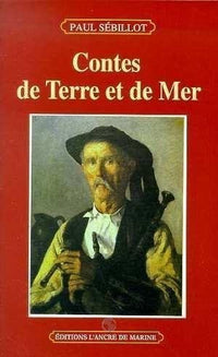 Contes de terre et de mer, légendes de la Haute-Bretagne