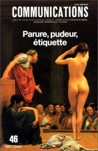 Communications, n° 46, Parure, Pudeur, Etiquette
