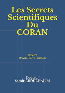 Les secrets scientifiques du Coran: Univers - Terre - Sciences