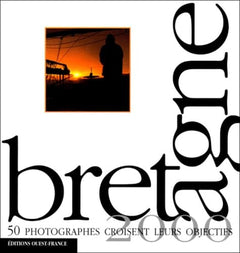 Bretagne 2000.. 50 photographes croisent leurs objectifs