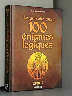 GRIMOIRE AUX 100 ENIGMES LOGIQUES TOME 1