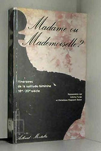 madame ou mademoiselle ? itineraires de la solitude
