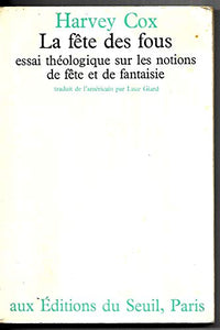 La Fête des fous. Essai théologique sur les notions de fête et de fantaisie