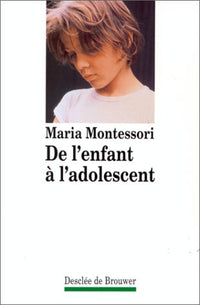 De l'enfant à l'adolescent - pédagogie Montessori