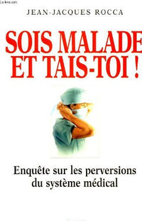 Sois malade et tais-toi !
