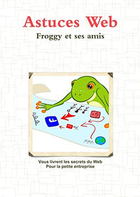 Les astuces du Web - Froggy et ses amis