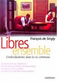 Libres ensemble, l'individualisme dans la vie commune